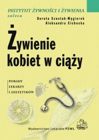 Żywienie kobiet w ciąży - Szostak-Węgierek Dorota, Cichocka Aleksandra - książka