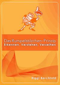 Das Rumpelstilzchen-Prinzip - Biggi Berchtold - ebook