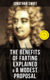 The Benefits of Farting Explained & A Modest Proposal - Jonathan Swift - ebook