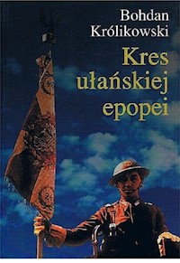 Kres ułańskiej epopei - Bohdan Królikowski - książka