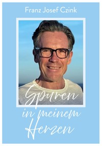 Spuren in meinem Herzen - Franz Josef Czink - ebook