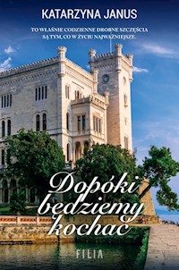 Dopóki będziemy kochać - Katarzyna Janus - ebook + audiobook + książka