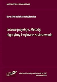 Losowe projekcje Metody algorytmy i wybrane zastosowania - Skubalska-Rafajłowicz Ewa - książka
