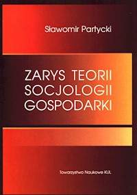 Zarys teorii socjologii gospodarki - Partycki Sławomir - książka