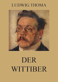 Der Wittiber -  Ludwig Thoma - ebook