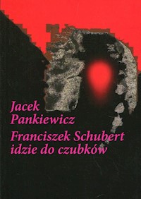 Franciszek Schubert idzie do czubków - Jacek Pankiewicz - książka