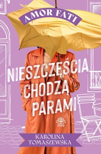 Nieszczęścia chodzą parami. Amor fati. Tom 3 - Karolina Tomaszewska - książka