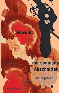 Bewölkt mit sonnigen Abschnitten - Sabine Bauch - ebook