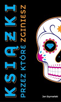 Książki, przez które zginiesz - Jan Szymański - książka