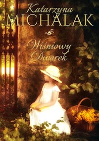 Wiśniowy Dworek - Katarzyna Michalak - książka
