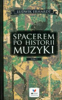 Spacerem po historii muzyki Tom 1 - Erhardt Ludwik - książka