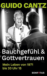 Bauchgefühl & Gottvertrauen - Cantz Guido - ebook