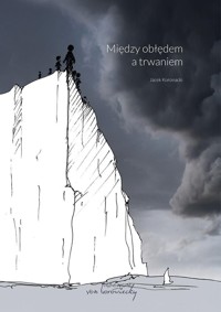 Między obłędem a trwaniem - Jacek Koronacki - książka