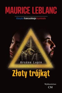Arsene Lupin: Złoty trójkąt - Leblanc Maurice - ebook + książka