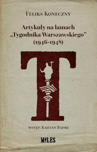 Artykuły na łamach „Tygodnika Warszawskiego” (1946-1948) - Feliks Koneczny - książka