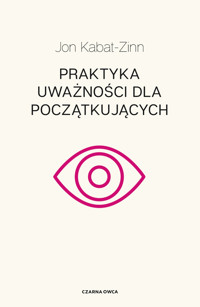 Praktyka uważności dla początkujących - Jon Kabat-Zinn - książka