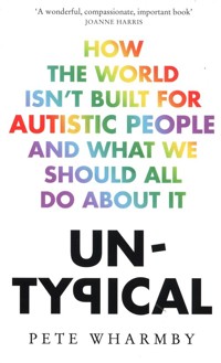 Untypical How the World Isn't Built for Autistic People and What We Should All Do About it - Wharmby Pete - książka
