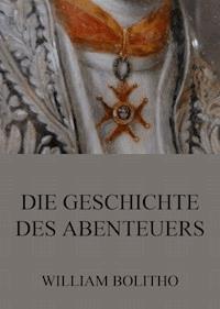 Die Geschichte des Abenteuers - William Bolitho - ebook