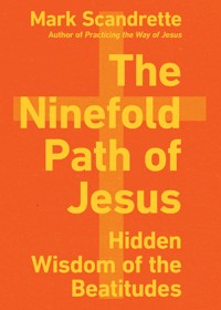 The Ninefold Path of Jesus - Mark A. Scandrette - ebook