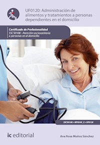 Administracion de alimentos y tratamientos a personas dependientes en el domicilio. SSCS0108 - Ana Rosa Muñoz Sánchez - ebook