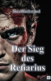 Der Sieg des Retiarius - Sina Blackwood - ebook