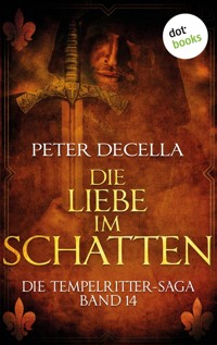 Die Tempelritter-Saga - Band 14: Die Liebe im Schatten - Peter deCella - ebook