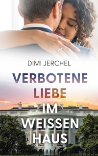 Verbotene Liebe im Weißen Haus - Dimi Jerchel - ebook