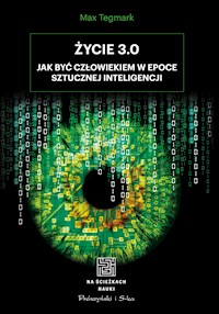 Życie 3.0. Człowiek w erze sztucznej inteligencji - Max Tegmark - ebook + książka