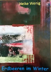 Erdbeeren im Winter - Heike Wenig - ebook