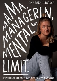 Mama, Managerin, Mental am Limit - Tina Prennsberger - ebook