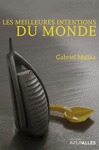Les meilleures intentions du monde - Gabriel Malika - ebook