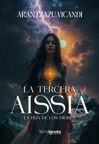 La tercera Aissia. La hija de los dioses - Arantzazu Vicandi - ebook