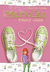 Mariolka. Totalny odjazd - Katarzyna Dembska - książka