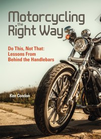 Motorcycling the Right Way - Ken Condon - ebook