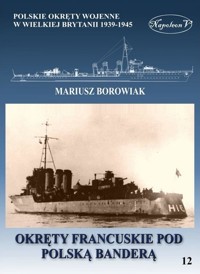 Okręty francuskie pod polską banderą - Borowiak Mariusz - książka