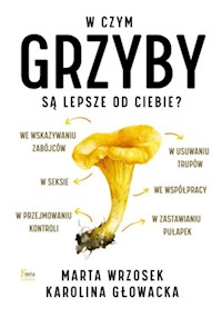 W czym grzyby są lepsze od ciebie? - Wrzosek Marta, Głowacka Karolina - książka