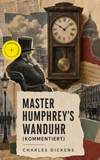 Master Humphrey's Wanduhr (Kommentiert) - Dickens Charles - ebook