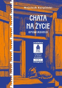 Chata na życie. Opowiadania - Wojciech Karpiński - książka