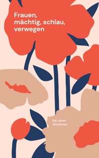 Frauen, mächtig, schlau, verwegen - Kai Janet Goodman - ebook