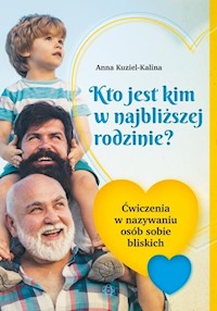 Kto jest kim w najbliższej rodzinie? - Kuziel-Kalina Anna - książka