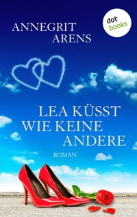 Lea küsst wie keine andere - Annegrit Arens - ebook
