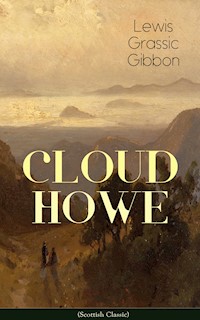 CLOUD HOWE (Scottish Classic) - Lewis Grassic Gibbon - ebook