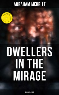 DWELLERS IN THE MIRAGE: Sci-Fi Classic - Abraham Merritt - ebook