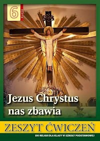 Religia 6 Jezus Chrystus nas zbawia Zeszyt ćwiczeń -  - książka
