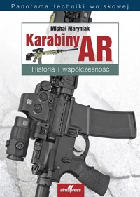 Karabiny AR. Historia i współczesność - Michał Maryniak - książka