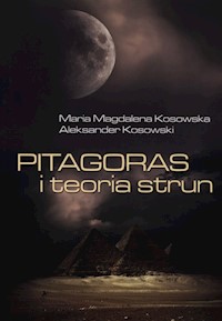 Pitagoras i teoria strun - Kosowska Magdalena Maria, Kosowski Aleksander - książka