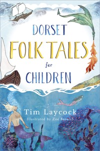 Dorset Folk Tales for Children - Tim Laycock - ebook