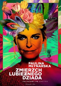 Zmierzch lubieżnego dziada - Paulina Młynarska - książka