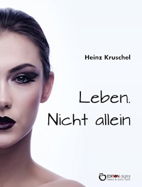 Leben. Nicht allein - Heinz Kruschel - ebook