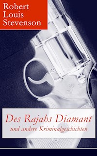 Des Rajahs Diamant und andere Kriminalgeschichten - Robert Louis Stevenson - ebook